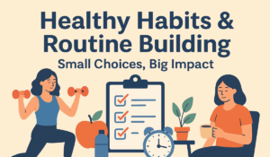 Healthy Habits & Routine Building