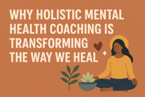 Holistic Mental Health Coaching